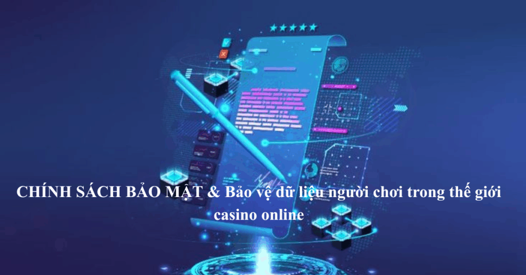 ZJ3979 - CHÍNH SÁCH BẢO MẬT & Bảo vệ dữ liệu người chơi trong thế giới casino online