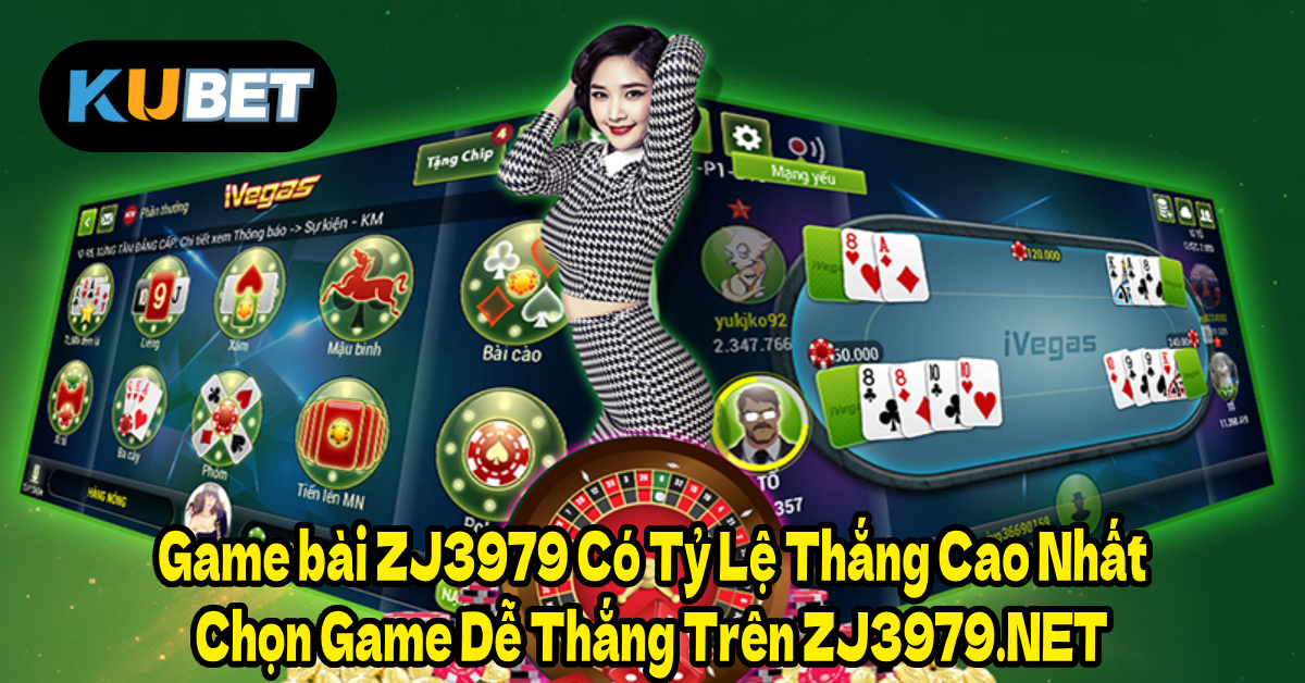 Game bài ZJ3979 Có Tỷ Lệ Thắng Cao Nhất – Chọn Game Dễ Thắng Trên ZJ3979.NET