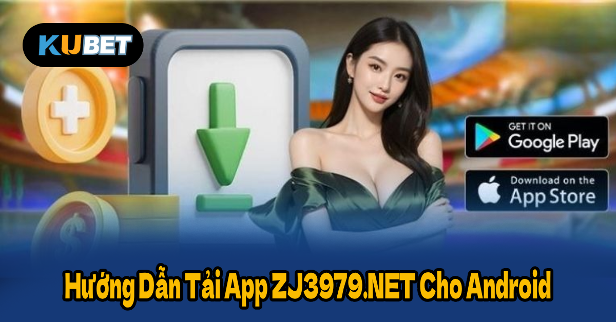 Hướng Dẫn Tải App ZJ3979.NET Cho Android