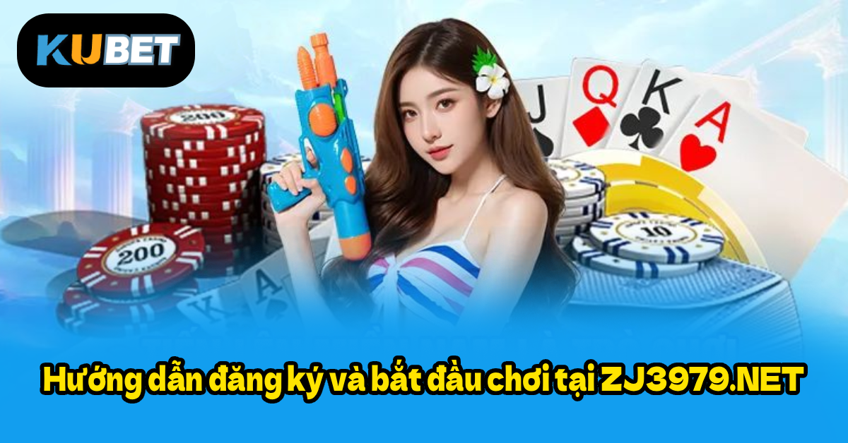 Hướng dẫn đăng ký và bắt đầu chơi tại ZJ3979.NET