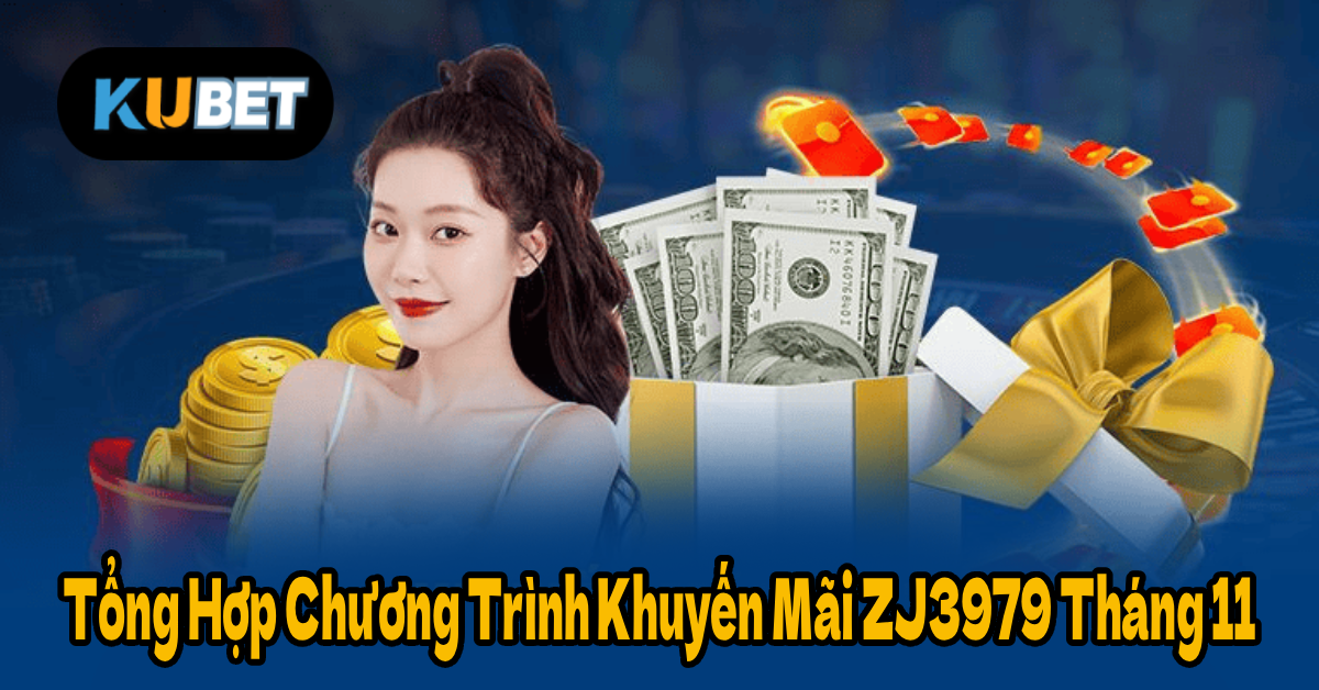 Tổng Hợp Chương Trình Khuyến Mãi ZJ3979 Tháng 11